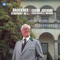 Staatskapelle Dresden & Eugen Jochum - Bruckner: Symphony No. 2 (1877 Version)