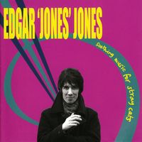 Edgar 'Jones' Jones - Soothing Music for Stray Cats (Deluxe Version)
