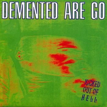 Demented Are Go - Kicked Out Of Hell (Explicit)