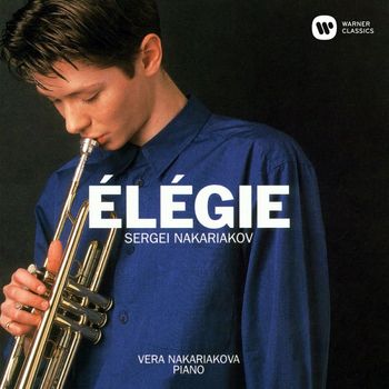 Sergei Nakariakov & Vera Nakariakova - Élégie: Songs by Schumann, Schubert and Others, Arranged for Trumpet and Piano