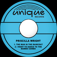 Priscilla Wright - The Man in the Raincoat / I Want to Dance to the Mambo Combo