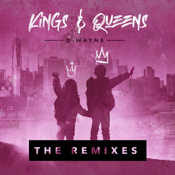 D-Wayne - Kings & Queens (The Remixes)