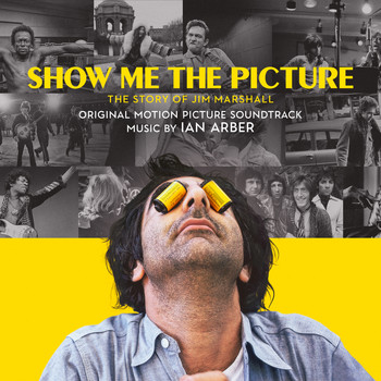 Ian Arber - Show Me the Picture: The Story of Jim Marshall (Original Motion Picture Soundtrack)