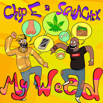 Squachek, Chip E - My Weed