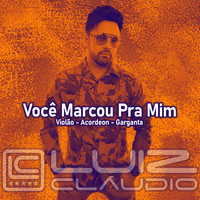 Luiz Cláudio - Você Marcou Pra Mim