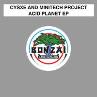 Cysxe and MiniTech Project - Acid Planet EP