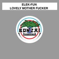 Elek-Fun - Lovely Mother Fucker EP