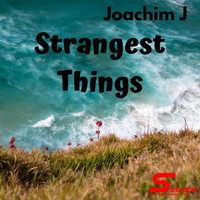 Joachim J - Strangest Things