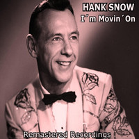 Hank Snow - I'm Movin' On