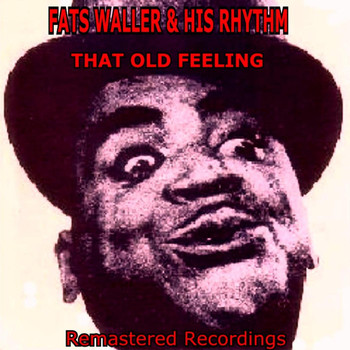 Fats Waller & His Rhythm - That Old Feeling