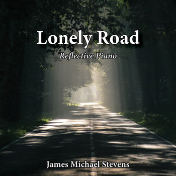 James Michael Stevens - Lonely Road - Reflective Piano