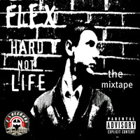 Flex - Hard not life mixtape (Explicit)