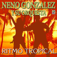 Neno González Y Su Orquesta - Ritmo Tropical