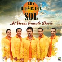 Los Dueños del Sol - Si Vieras Cuánto Duele