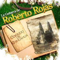 Roberto Rojas - Corrido De Chihuahua