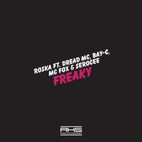 Roska - Freaky feat. Dread MC, Bay-C, MC Fox, Serocee (Explicit)