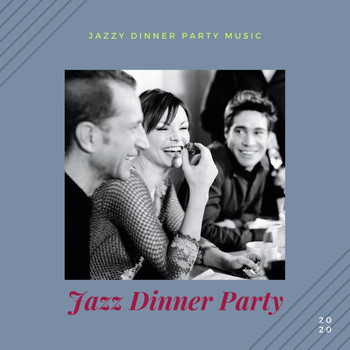 Jazz Dinner Party - Jazzy Dinner Patry Music