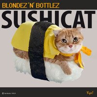 Blondez 'n' Bottlez - Sushi Cat