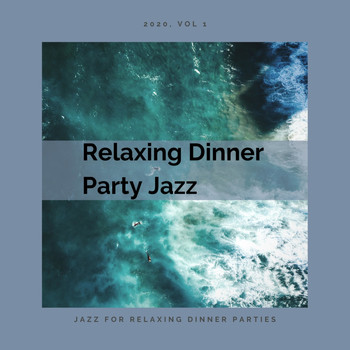 Relaxing Dinner Party Jazz - Jazz for Relaxing Dinner Parties