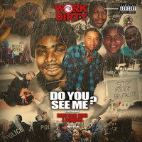 Work Dirty - Do You See Me? (feat. Mistah F.A.B. & J Banks) (Explicit)