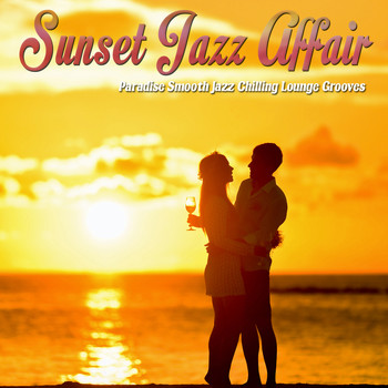 Various Artists - Sunset Jazz Affair (Paradise Smooth Jazz Chilling Lounge Grooves)