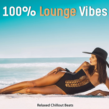 Various Artists - 100% Lounge Vibes (Relaxed Chillout Beats)