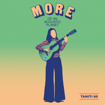 Tahiti 80 - More of an Acoustic Planet