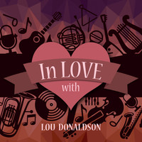 Lou Donaldson - In Love with Lou Donaldson