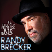 Randy Brecker - The Brecker Brothers Band Reunion (Explicit)