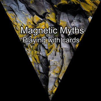 Magnetic Myths / - Playing With Cards