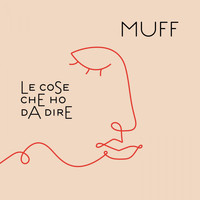 Muff - Le cose che ho da dire