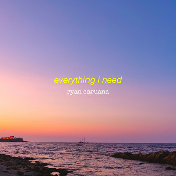 Ryan Caruana / - Everything I Need