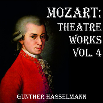 Gunther Hasselmann - Mozart: Theatre Works Vol. 4