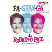 Roberto Faz Y Su Conjunto - Pa-ghan-ga Y ....Algo Mas