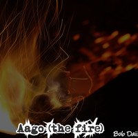 Bob Daii / - Aago (the fire)