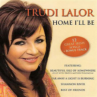 Trudi Lalor / - Home I'll Be