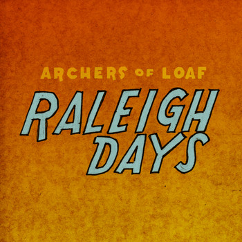 Archers Of Loaf - Raleigh Days