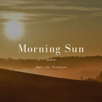 Matilda Thompson - Morning Sun
