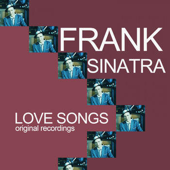 Frank Sinatra - Love Songs (Original Recordings)