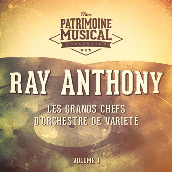 Ray Anthony - Les grands chefs d'orchestre de variété : Ray Anthony, Vol. 1