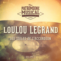 Loulou Legrand - Les idoles de l'accordéon: Loulou Legrand, Vol. 1