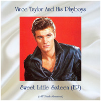 Vince Taylor And His Playboys - Sweet Little Sixteen (EP) (All Tracks Remastered)