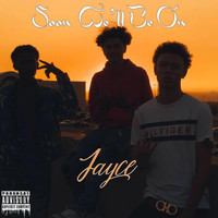 Jayce - Soon We'll Be On (Explicit)