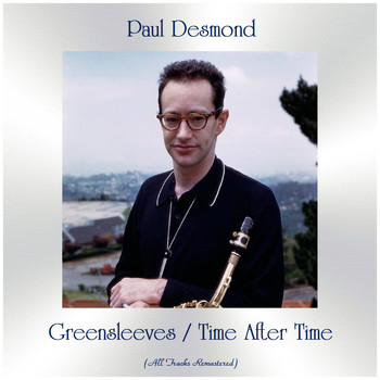 Paul Desmond - Greensleeves / Time After Time (All Tracks Remastered)