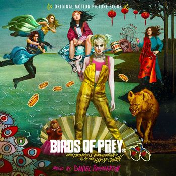 Daniel Pemberton - Birds of Prey: And the Fantabulous Emancipation of One Harley Quinn (Original Motion Picture Score)