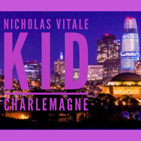Nicholas Vitale / - Kid Charlemagne