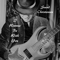 Svend Christensen / - I Wanna Be With You