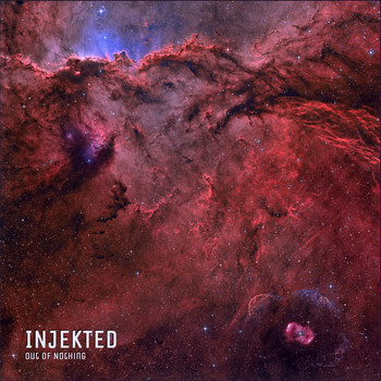Injekted / - Out of Nothing