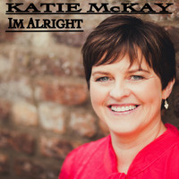 Katie McKay / - I'm Alright