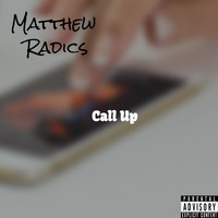 Matthew Radics / - Call Up